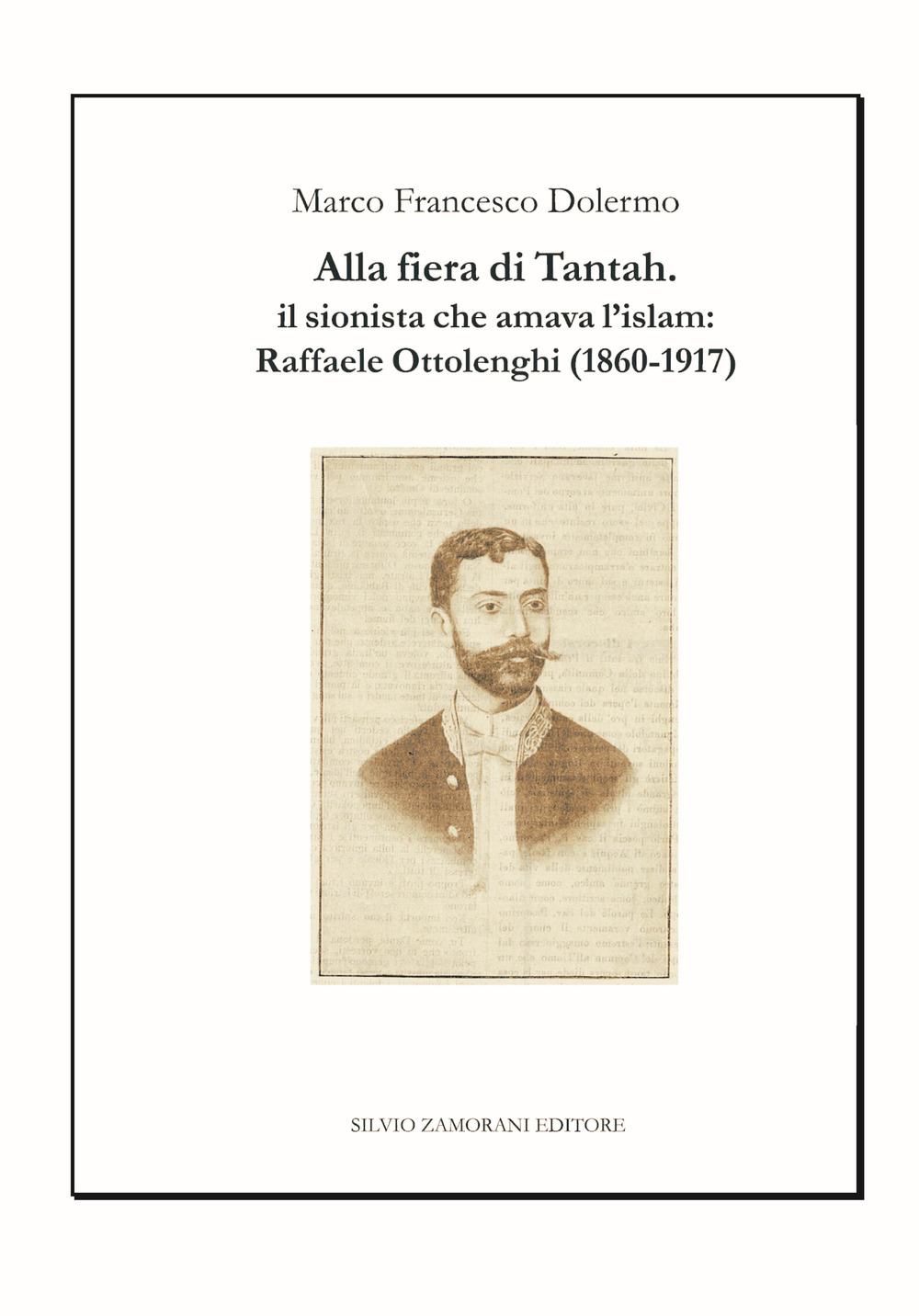 Alla fiera di Tantah. Il sionista che amava l’islam: Raffaele Ottolenghi (1860-1917)
