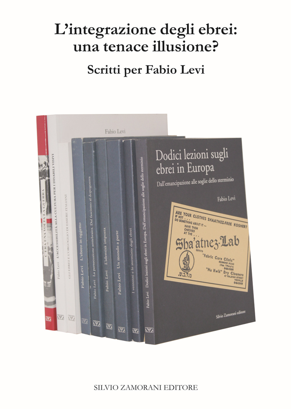 L’integrazione degli ebrei: una tenace illusione? Scritti per Fabio Levi