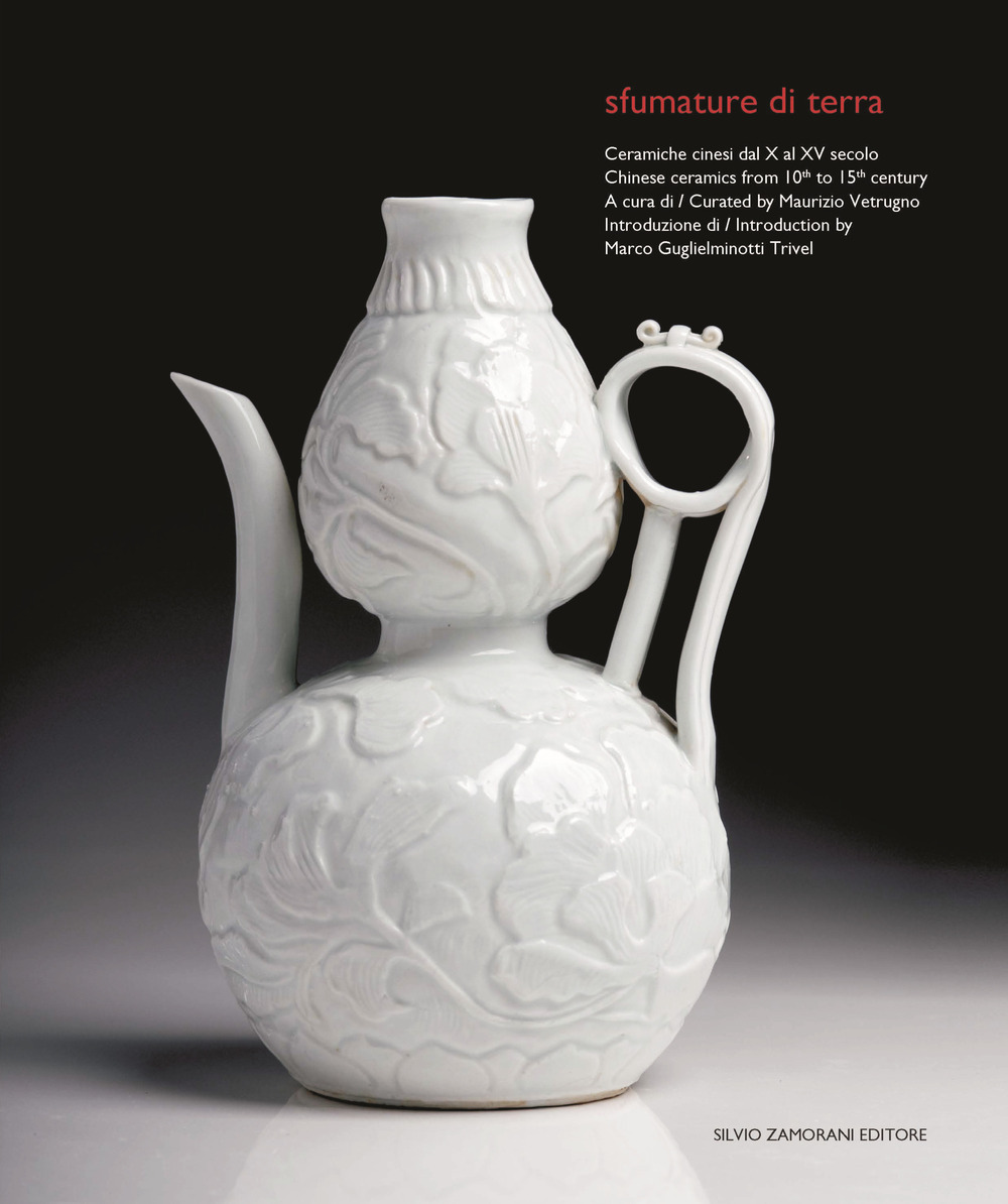 Sfumature di terra. Ceramiche cinesi dal X al XV secolo-Chinese ceramics from 10th to 15th century