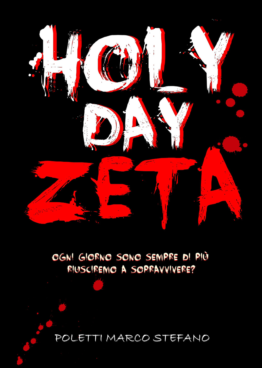 Holy day zeta. Ogni giorno sono sempre di più. Riusciremo a sopravvivere?