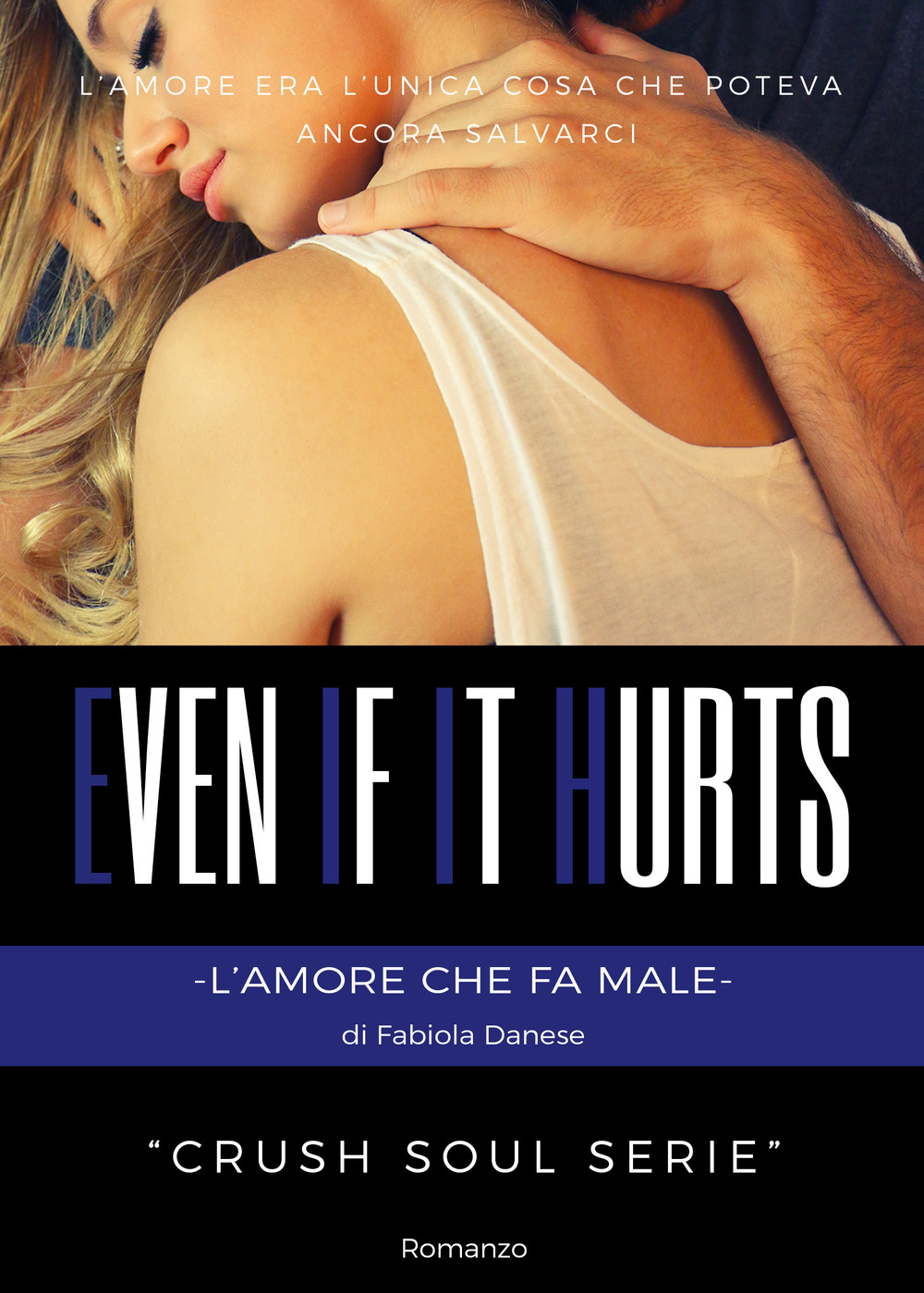 Even if it hurts. L'amore che fa male. Crush soul series