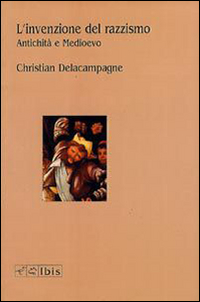 L'invenzione del razzismo. Antichità e Medioevo