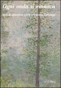 Ogni onda si rinnova. Studi di ispanistica offerti a Giovanni Caravaggi. Vol. 3