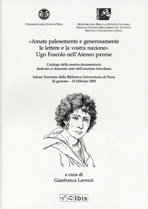 «Amate palesemente e generosamente le lettere e la vostra nazione». Ugo Foscolo nell'ateneo pavese