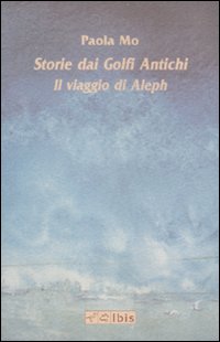 Storie dai golfi antichi. Il viaggio di Aleph