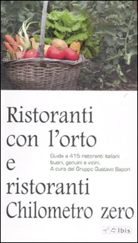Ristoranti con l'orto e ristoranti a chilometro zero. Guida a 415 ristoranti italiani buoni, genuini e vicini