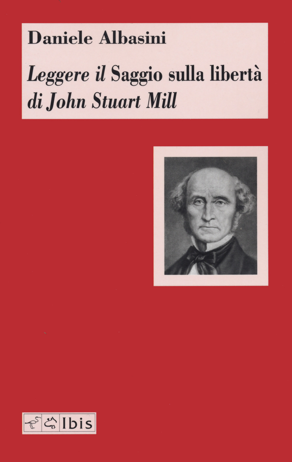 Leggere il «Saggio sulla libertà» di John Stuart Mill