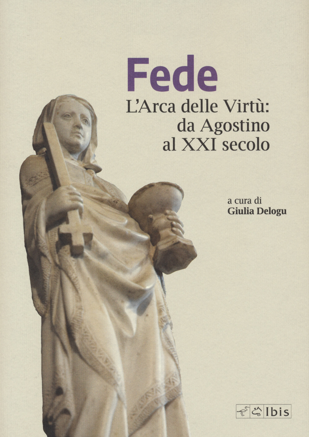 Fede. L'arca delle virtù da Agostino al XXI Secolo