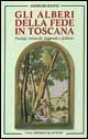 Gli alberi della fede in Toscana. Prodigi, miracoli, leggende e folklore