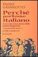Perché parliamo italiano. Breve storia delle parole. Repertorio dei dubbi linguistici e degli errori comuni. Con dizionario
