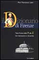 Il dizionario di Firenze. Tutta Firenze dall'A alla Z. Dal Settecento al Duemila