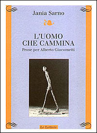 L'uomo che cammina. Prose per Alberto Giacometti