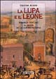 La lupa e il leone. Romanzo toscano al tempo della guerra di Siena