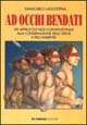 Ad occhi bendati. Un approccio non convenzionale alla conservazione delle specie e dell'ambiente