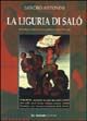 La Liguria di Salò. Repubblica Sociale e guerra civile 1943-1945