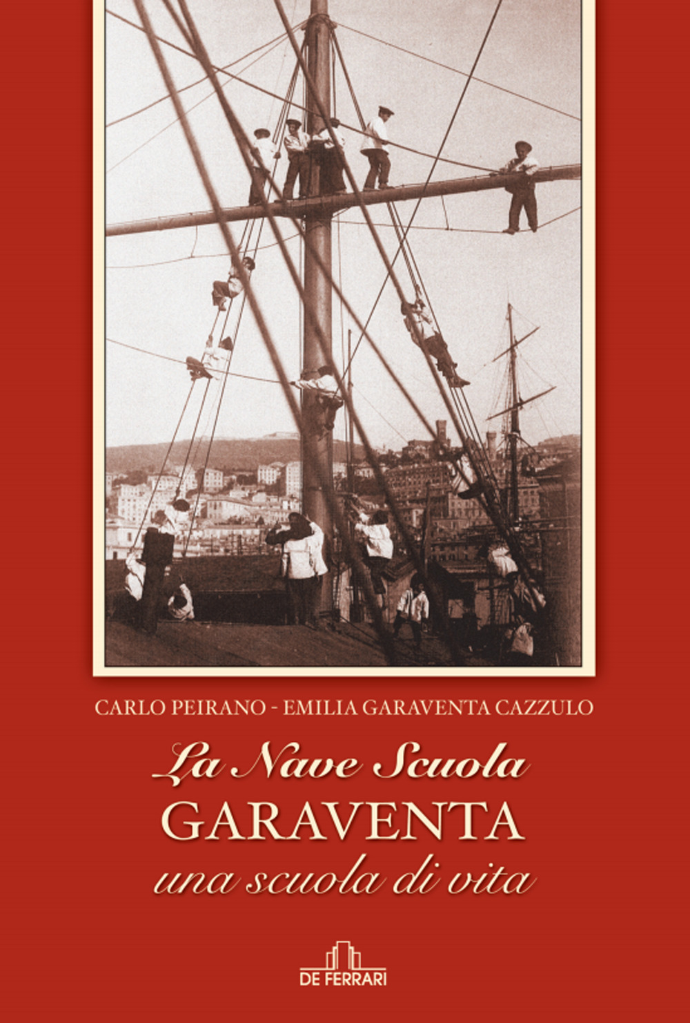 La nave scuola Garaventa. Una scuola di vita