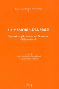 La memoria del male. Percorsi tra gli stermini del Novecento e il loro ricordo