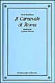 Il carnevale di Roma. Con incisioni