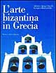 L'arte bizantina in Grecia