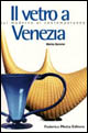 Il vetro a Venezia. Dal moderno al contemporaneo