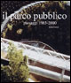 Il parco pubblico. Paesaggi 1985-2000