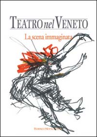Teatro nel Veneto. Vol. 1: La scena immaginata
