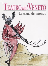 Teatro nel Veneto. Vol. 3: La scena del mondo