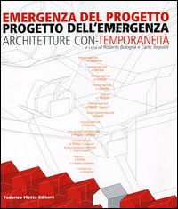 Emergenza del progetto. Progetto dell'emergenza. Architetture con-temporaneità. Catalogo della mostra (Firenze, 25 ottobre-1 novembre 2003)