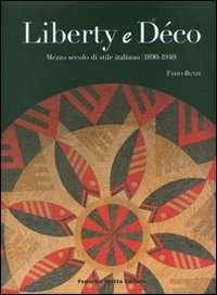 Liberty e Déco. Mezzo secolo di stile italiano (1890-1940)