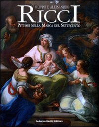 Filippo e Alessandro Ricci. Pittori nella Marca del Settecento