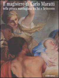 Il magistero di Carlo Maratti nella pittura marchigiana tra Sei e Settecento
