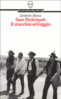 Sam Peckinpah. Il mucchio selvaggio
