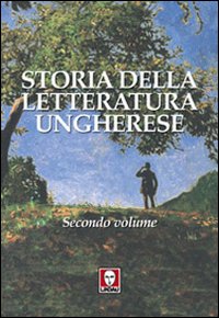 Storia della letteratura ungherese. Vol. 2