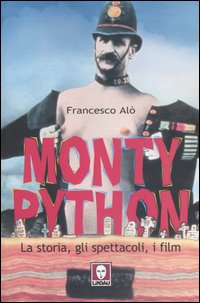 Monty Python. La storia, gli spettacoli, i film