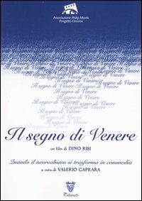«Il segno di Venere». Un film di Dino Risi. Quando il neorealismo si trasforma in commedia
