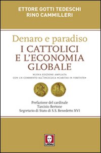 Denaro e paradiso. I cattolici e l'economia globale. Con un commento all'Enciclica «Caritas in veritate»