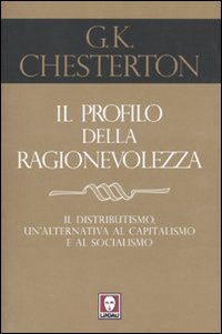 Il profilo della ragionevolezza. Il distributismo, un'alternativa al capitalismo e al socialismo