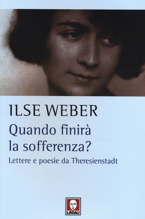 Quando finirà la sofferenza? Lettere e poesie da Theresienstadt