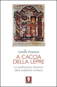 A caccia della lepre. La meditazione silenziosa della tradizione cristiana