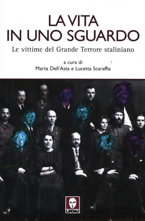 La vita in uno sguardo. Le vittime del grande terrore staliniano