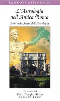 L'astrologia nell'antica Roma. Serie sulla storia dell'astrologia