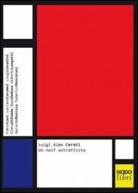 Luigi Aimo Cerati. Un naïf astrattista