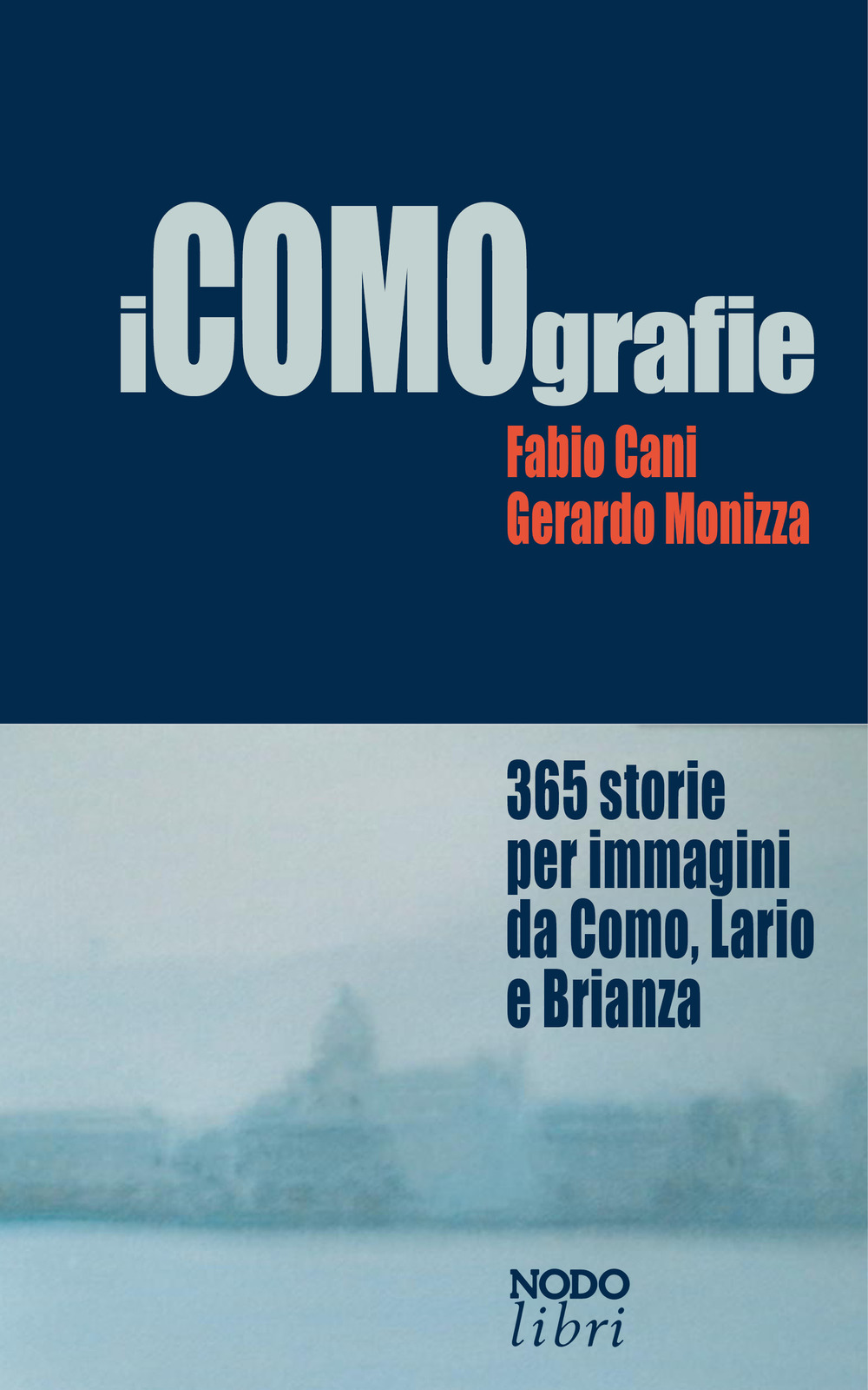 iCOMOgrafie. 365 storie per immagini da Como, Lario e Brianza