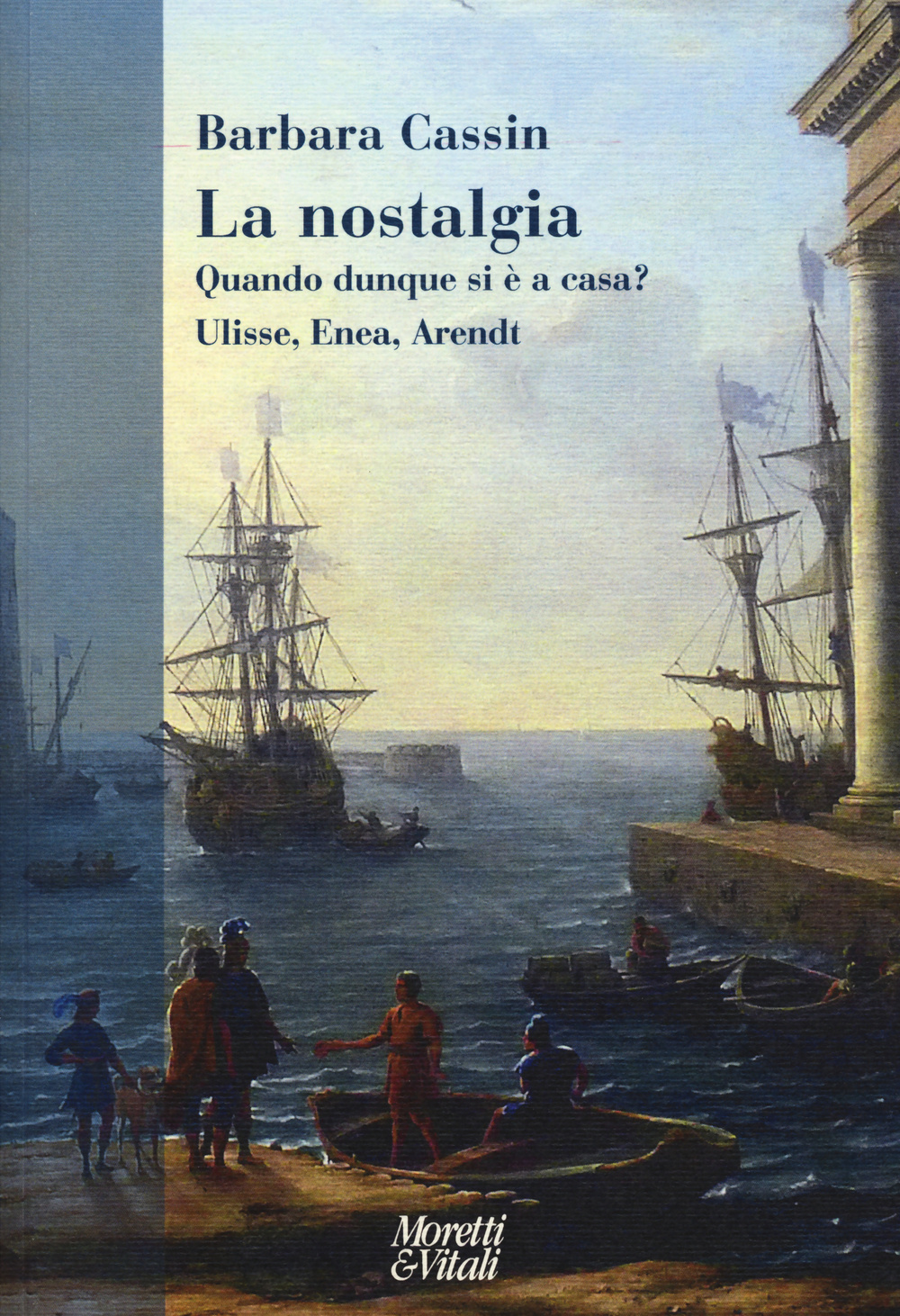 La nostalgia. Quando dunque si è a casa? Ulisse, Enea, Arendt