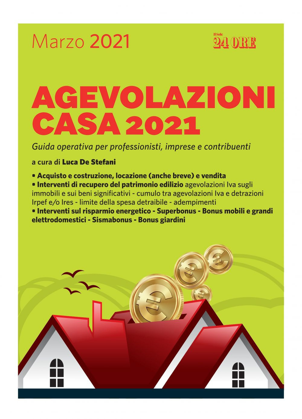 Agevolazioni casa 2021. Guida operativa per professionisti, imprese e contribuenti