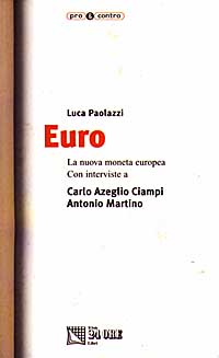 Euro. La nuova moneta europea. Con interviste a Carlo Azeglio Ciampi e Antonio Martino