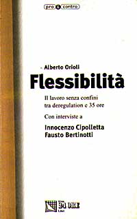 Flessibilità. Il lavoro senza confini tra deregulation e 35 ore. Con interviste a Innocenzo Cipolletta e Fausto Bertinotti