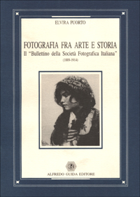 Fotografia fra arte e storia. Il «Bullettino della Società fotografica italiana» (1889-1914)