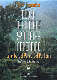 Flora officinale spontanea dell'Appennino. Le erbe del parco del Partenio