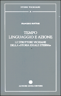 Tempo, linguaggio e azione. Le strutture vichiane della «Storia ideale eterna»